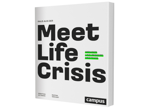 Raus aus der Meetlife Crisis - Weniger und bessere Meetings